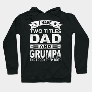 fathers day i have two titles dad and grumpa Hoodie